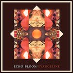 Echo Bloom Evangeline