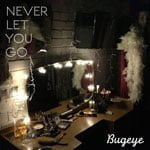 ‘Never Let You Go’ by Bugeye (EP)
