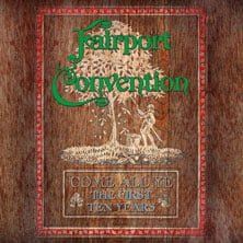 ‘Come All Ye – The First 10 Years’ by Fairport Convention (Album)