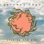 ‘Lost In The Ebb’ by Getaway Dogs (Album)
