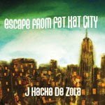 ‘Escape From Fat Kat City’ by J Hacha De Zola (Album)