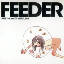'Just The Way I'm Feeling' by Feeder