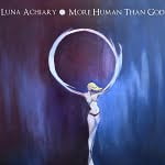 More Human Than God by Luna Archiary (Album)