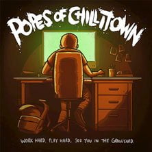 ‘Work Hard, Play Hard, See You In The Graveyard’ by Popes Of Chillitown (Album)