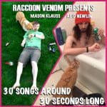 ’30 Songs Around 30 Seconds Long’ by Raccoon Venom (Album)