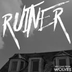 ‘Ruiner’ by We Came From Wolves (Single)