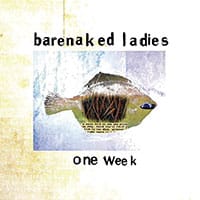 Barenaked Ladies 'One Week'