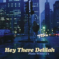 Hey There Delilah by Plain White T's