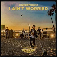'I Ain't Worried' by OneRepublic