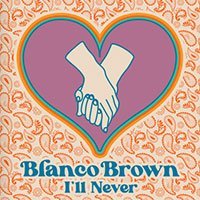 I’ll Never by Blanco Brown
