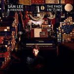 The Fade In Time by Sam Lee & Friends (Album)