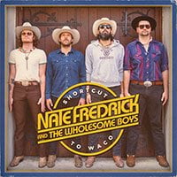 Shortcut To Waco by Nate Fredrick & The Wholesome Boys